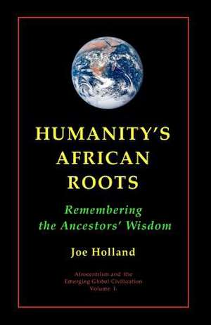 Humanity's African Roots de Joe Holland