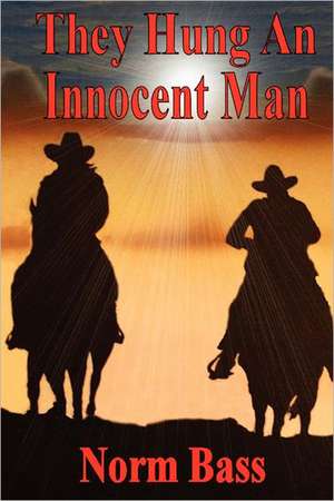 They Hung an Innocent Man: The Gentry Brothers de Norm Bass