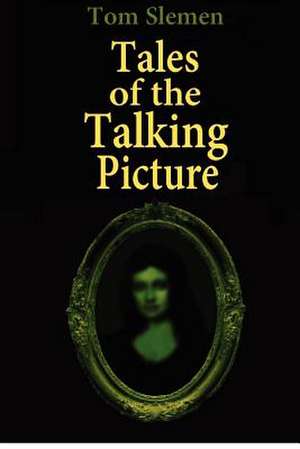 Tales of the Talking Picture de Tom Slemen