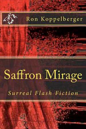 Saffron Mirage de Ron W. Koppelberger