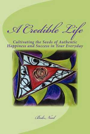 A Credible Life de Bob Noel