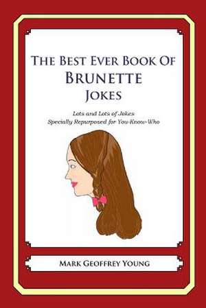 The Best Ever Book of Brunette Jokes de Mark Geoffrey Young