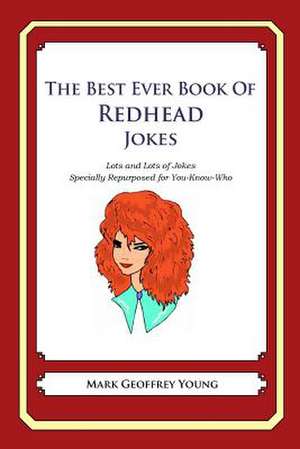 The Best Ever Book of Redhead Jokes de Mark Geoffrey Young