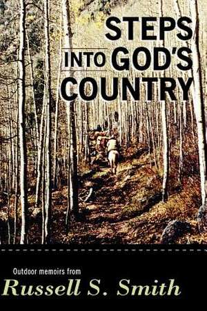 Steps Into God's Country de Russell S. Smith