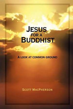 Jesus for a Buddhist de Scott MacPherson