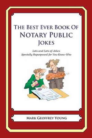 The Best Ever Book of Notary Public Jokes de Mark Geoffrey Young