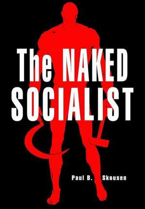 The Naked Socialist de Paul B. Skousen