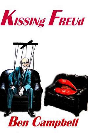 Kissing Freud de Ben Campbell