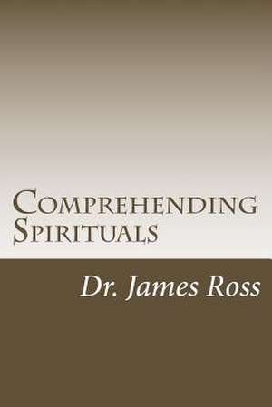 Comprehending Spirituals de James A. Ross