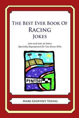 The Best Ever Book of Racing Jokes de Mark Geoffrey Young