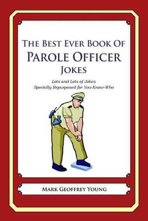 The Best Ever Book of Parole Officer Jokes de Mark Geoffrey Young