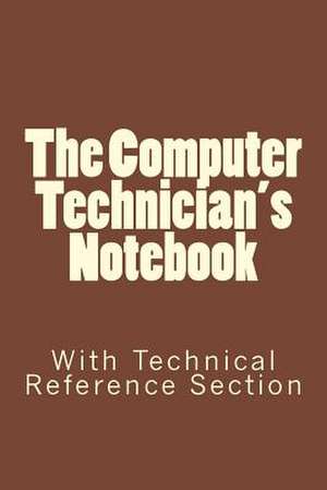 The Computer Technician's Notebook de Richard Scroggins