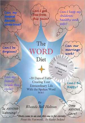 The Word Diet: 30 Days of Faith - Creating Your Extraordinary Life with the Spoken Word, Book I de Rhonda Bell Holmes