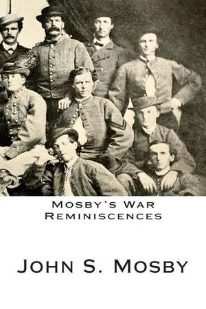 Mosby's War Reminiscences de John S. Mosby