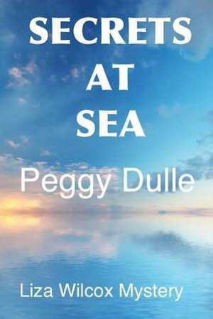 Secrets at Sea de Mrs Peggy Dulle