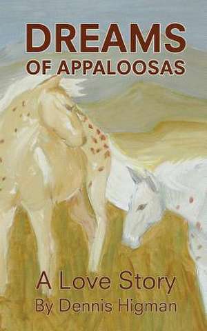 Dreams of Appaloosas de Dennis Higman