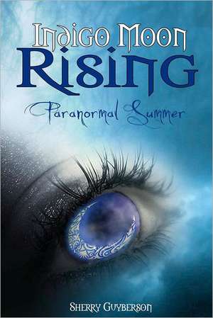 Indigo Moon Rising: Paranormal Summer de Sherry Guyberson