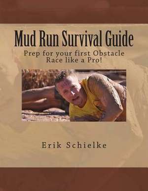 Mud Run Survival Guide de Erik Schielke