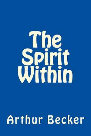 The Spirit Within de Arthur Michael Becker