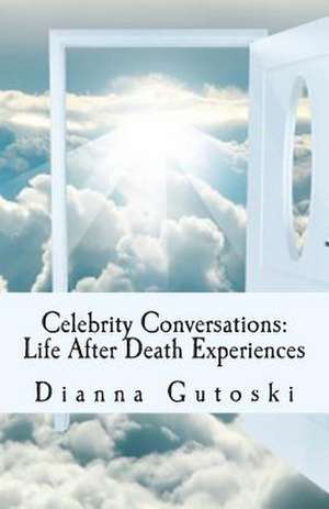 Celebrity Conversations de Dianna Gutoski