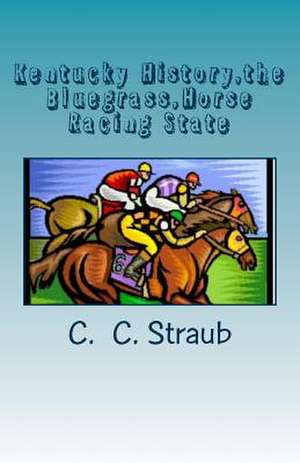 Kentucky History, the Bluegrass, Horse Racing State: Rescued...a Series of Hope de C. Straub