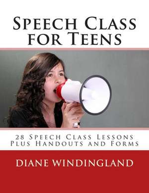 Speech Class for Teens de Diane Windingland