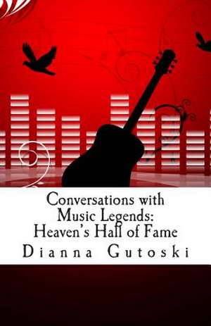 Conversations with Music Legends de Dianna Gutoski