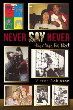 Never Say Never de Victor Robinson