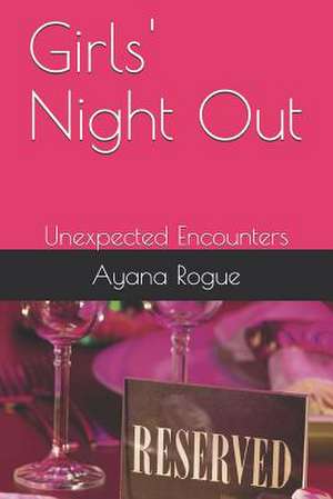 Girls' Night Out de Ayana Rogue