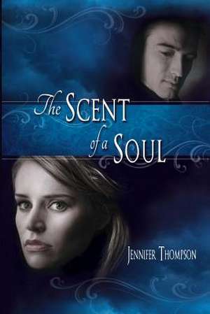 The Scent of a Soul de Jennifer Thompson