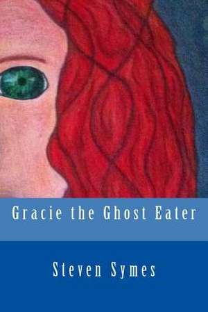 Gracie the Ghost Eater de Steven Symes