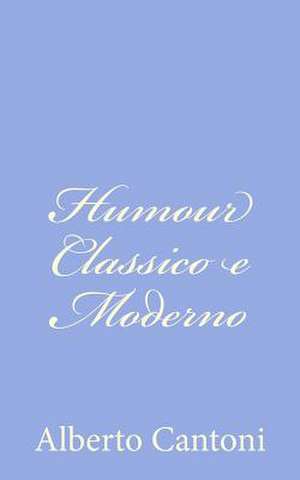 Humour Classico E Moderno de Alberto Cantoni