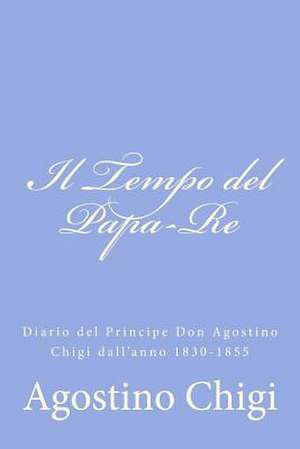 Il Tempo del Papa-Re de Agostino Chigi