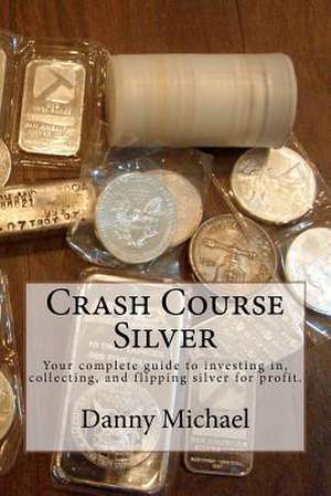 Crash Course Silver de Danny Michael