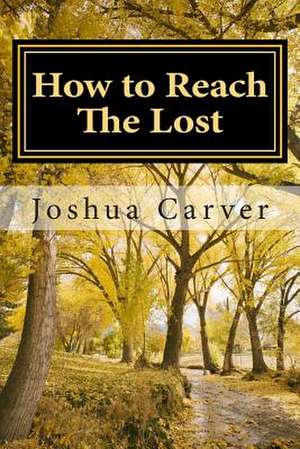 How to Reach the Lost de Joshua Carver