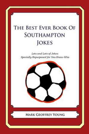 The Best Ever Book of Southampton Jokes de Mark Geoffrey Young