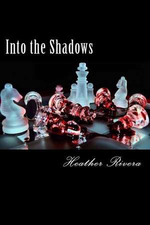 Into the Shadows de Heather Rivera