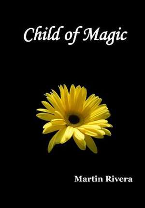 Child of Magic de Martin Rivera