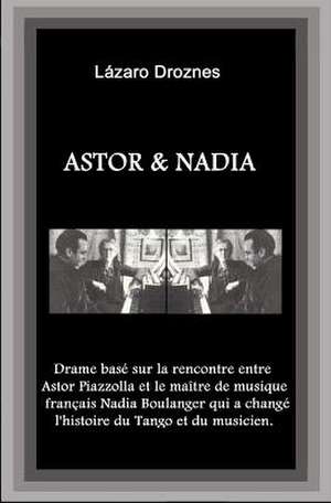 Astor&nadia (Version Francaise) de Lazaro Droznes