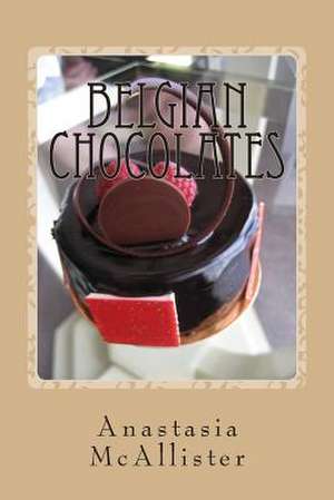 Belgian Chocolates de Anastasia McAllister