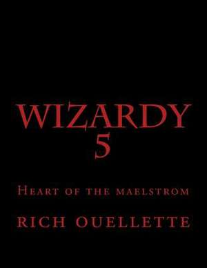 Heart of the Maelstrom de Rich Ouellette Jr