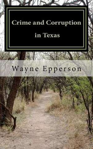 Crime and Corruption in Texas: Flight Research at the NACA and NASA, 1915-1998 de Wayne Epperson