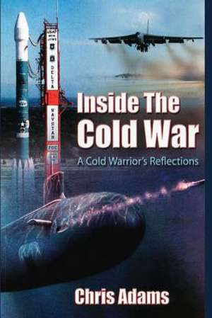 Inside the Cold War de Chris Adams