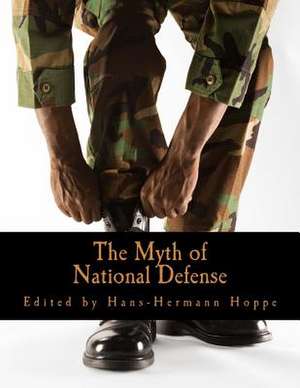 The Myth of National Defense de Hans-Hermann Hoppe