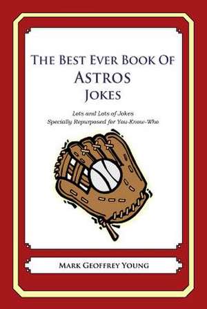 The Best Ever Book of Astros Jokes de Mark Geoffrey Young