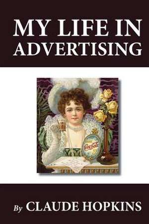 My Life in Advertising de Claude Hopkins