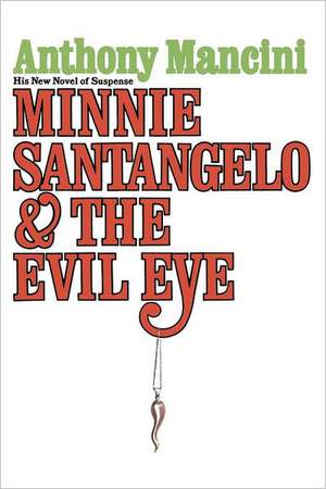 Minnie Santangelo & the Evil Eye: A Set of Songs for Soprano & Piano de Anthony Mancini