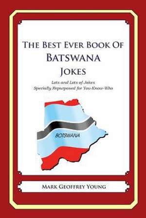 The Best Ever Book of Batswana Jokes de Mark Geoffrey Young