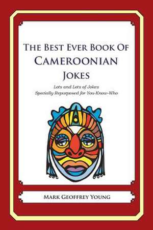 The Best Ever Book of Cameroonian Jokes de Mark Geoffrey Young