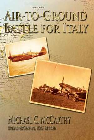 Air-To-Ground Battle for Italy de Michael C. McCarthy